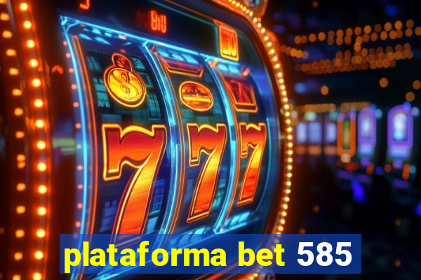 plataforma bet 585